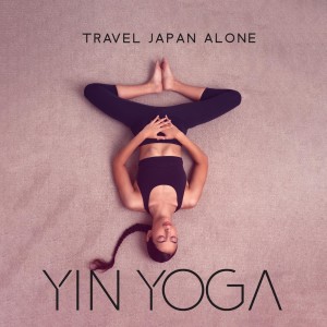 Travel Japan Alone (Yin Yoga, Eternal Light in the Mind)