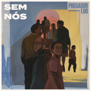 Dengarkan lagu Sem Nós nyanyian Pregador Luo dengan lirik