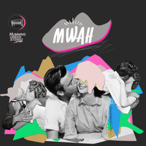 收聽Humming Urban Stereo的MWAH Instrumental (Instrumental)歌詞歌曲