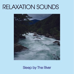 Mother Nature Sounds的專輯Sleep By The River
