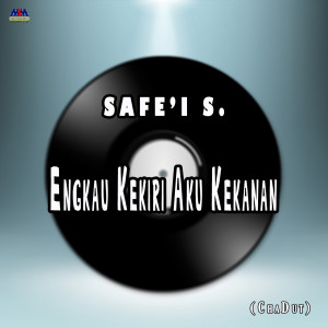 收听Safe'i S的Engkau Kekiri Aku Kekanan (Cha Dut)歌词歌曲
