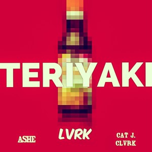 อัลบัม Teriyaki (feat. Ashe & Cat J. Clark) - Single (Explicit) ศิลปิน LVRK