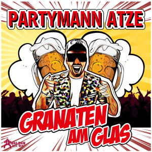 Partymann Atze的專輯Granaten am Glas