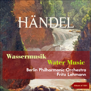 Album George Fridirick Handel: Wassermusik - Watermusic from Fritz Lehmann