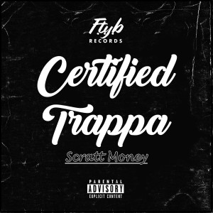 Listen to Certified Trappa (Explicit) song with lyrics from Scratt Money