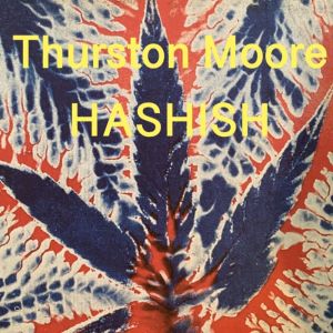 Thurston Moore的專輯Hashish (Explicit)