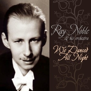 We Danced All Night dari Ray Noble & His Orchestra