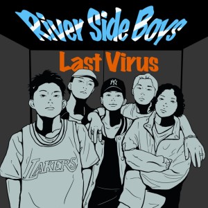 River Side Boys的專輯Last Virus