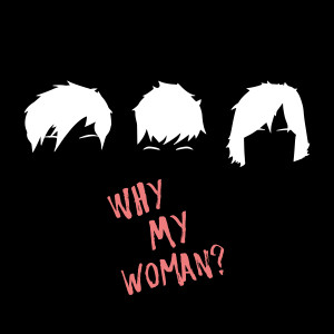收聽The Big Push的Why My Woman?歌詞歌曲