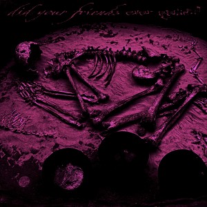 Album Did Your Friends Ever Exist? from VenesiaWorld