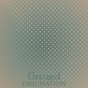 Various的专辑Ground Exhumation