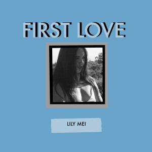 收听Lily Mei的First Love歌词歌曲