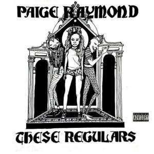 Paige Raymond的專輯These Regulars