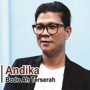 Dengarkan lagu Bodo Ah Terserah nyanyian Andika Mahesa dengan lirik