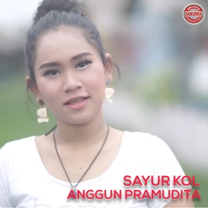 收听Anggun Pramudita的Sayur Kol歌词歌曲