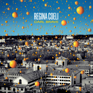 收聽Carl Brave的Regina Coeli歌詞歌曲