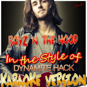 收聽Ameritz - Karaoke的Boyz 'N the Hood (In the Style of Dynamite Hack) [Karaoke Version] (Karaoke Version)歌詞歌曲