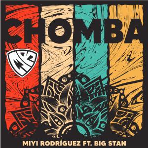 ดาวน์โหลดและฟังเพลง Chomba(feat. Big Stan) พร้อมเนื้อเพลงจาก Miyi Rodríguez