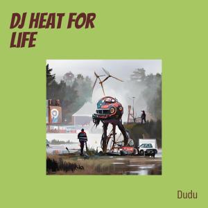 Album Dj Heat for Life oleh Dudu