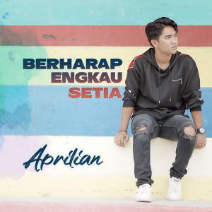 Dengarkan Berharap Engkau Setia lagu dari Aprilian dengan lirik