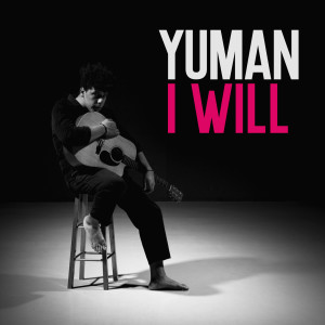 ดาวน์โหลดและฟังเพลง I Will พร้อมเนื้อเพลงจาก Yuman