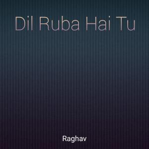 Raghav的專輯Dil Ruba Hai Tu