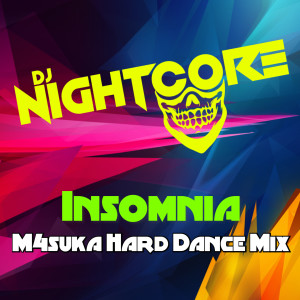 Dengarkan lagu Insomnia (M4suka Hard Dance Mix) nyanyian Dj Nightcore dengan lirik