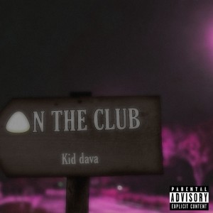 Listen to On the club (Explicit) song with lyrics from Kid Dava
