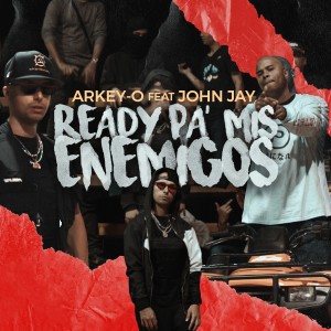 ดาวน์โหลดและฟังเพลง Ready Pa Mis Enemigos (Explicit) พร้อมเนื้อเพลงจาก Arkey-O