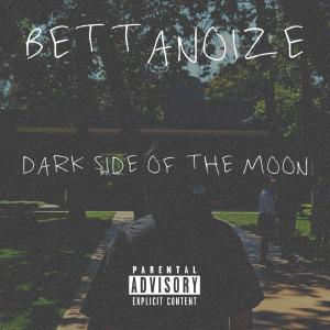 收聽BettaNoize的Dark Side of the Moon (Explicit)歌詞歌曲