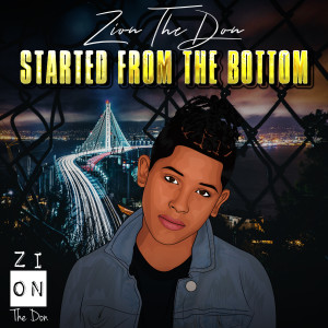 ดาวน์โหลดและฟังเพลง Started from the Bottom พร้อมเนื้อเพลงจาก Zion The Don