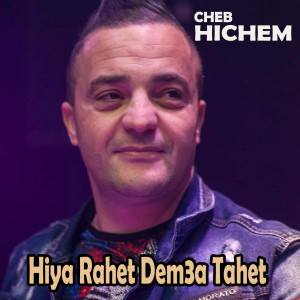 Cheb Hichem的专辑Hiya Rahet Dem3a Tahet