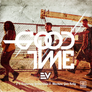 ดาวน์โหลดและฟังเพลง GoodTime (feat. Lorine Chia & Machine Gun Kelly) พร้อมเนื้อเพลงจาก E-V
