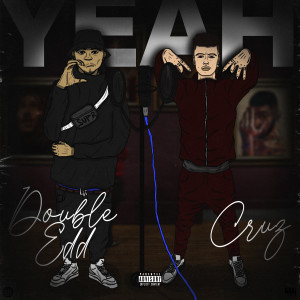 Listen to Yeah (Explicit) song with lyrics from Double Edd