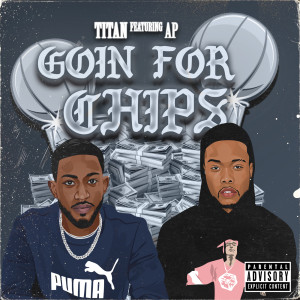 Titan的专辑Goin' for Chips (Explicit)