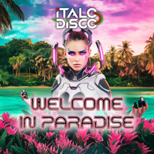Listen to Welcome in Paradise song with lyrics from Italodisco