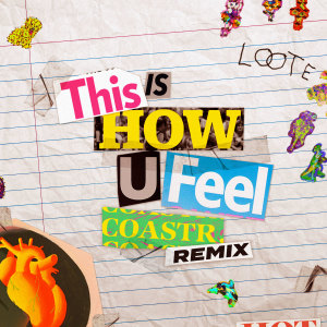 Loote的專輯This Is How U Feel (COASTR. Remix)