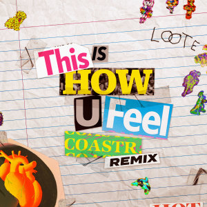 COASTR.的專輯This Is How U Feel (COASTR. Remix)