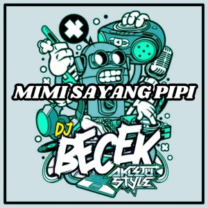 Dengarkan MIMI SAYANG PIPI (Akletu Style) lagu dari DJ BECEK dengan lirik