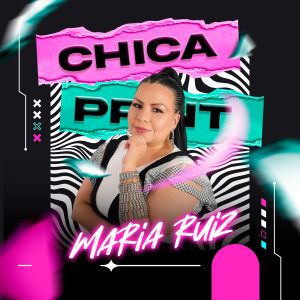 收聽María Ruiz的CHICA PRINT歌詞歌曲