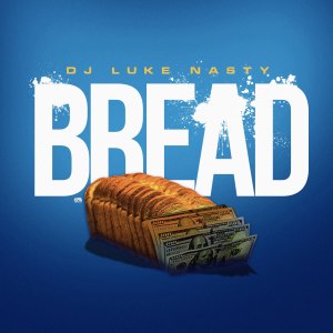 ดาวน์โหลดและฟังเพลง Bread (Explicit) พร้อมเนื้อเพลงจาก DJ Luke Nasty