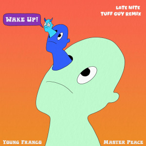 Master Peace的專輯Wake Up (Late Nite Tuff Guy Remix) [Explicit]