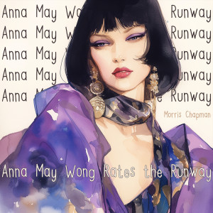 Listen to Anna May Wong Rates the Runway (Soft Version) song with lyrics from Morris Chapman