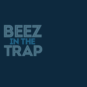 ดาวน์โหลดและฟังเพลง Beez in the Trap (Explicit) พร้อมเนื้อเพลงจาก I Beez in the Trap