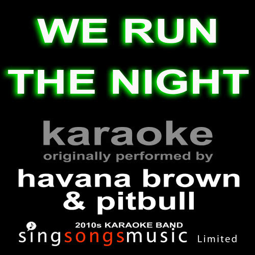 We Run the Night (Originally Performed By Havana Brown & Pitbull) [Karaoke Audio Version] (Explicit) (Karaoke Audio Version)