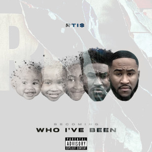Album Becoming Who I’ve Been (Explicit) from Rti$