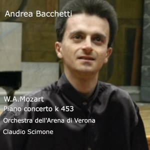 อัลบัม Mozart: Piano Concerto No. 17 in G Major, K. 453 ศิลปิน Andrea Bacchetti