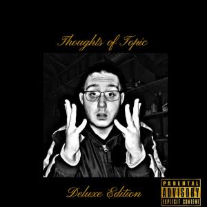Topic的專輯Thoughts of Topic (Deluxe Edition) (Explicit)