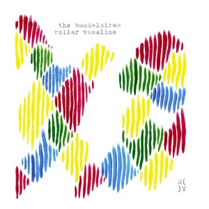 THE BAUDELAIRES的專輯Roller Vaseline