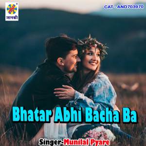 Listen to Bhatar Abhi Bacha Ba song with lyrics from Munilal Pyare